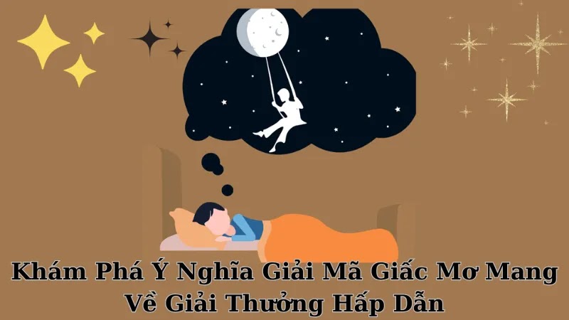 Khám Phá Ý Nghĩa Giải Mã Giấc Mơ Mang Về Giải Thưởng Hấp Dẫn