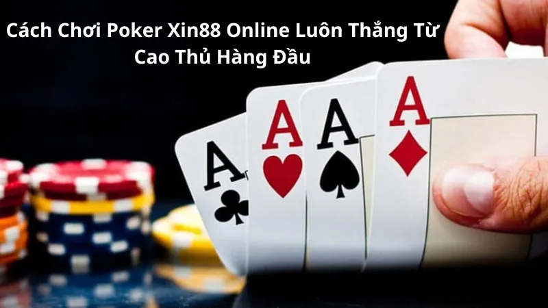 Poker Xin88 là gì?