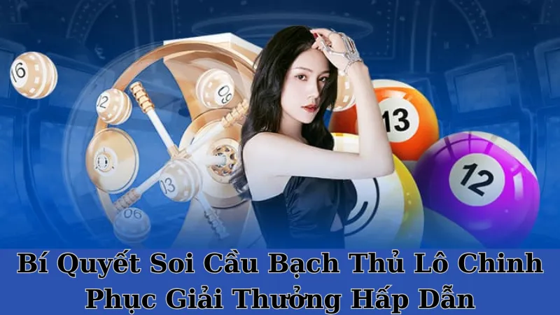 Phương pháp soi cầu bạch thủ lô hot nhất hiện nay